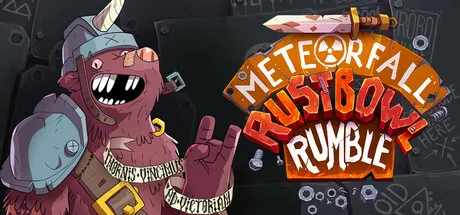 陨星坠落:锈碗乱斗/Meteorfall: Rustbowl Rumble