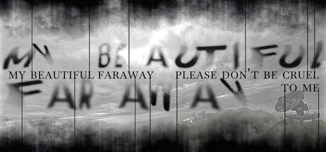 美丽的远方，请别对我残忍/My Beautiful Faraway, Please Don't Be Cruel To Me