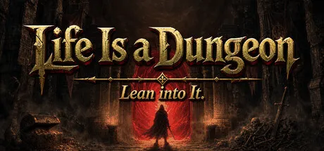 坚持人生地下城/Life Is a Dungeon: Lean into It.